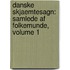 Danske Skjaemtesagn: Samlede Af Folkemunde, Volume 1