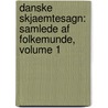 Danske Skjaemtesagn: Samlede Af Folkemunde, Volume 1 by Evald Tang Kristensen