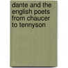 Dante And The English Poets From Chaucer To Tennyson door Oscar Kuhns