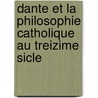 Dante Et La Philosophie Catholique Au Treizime Sicle door Frï¿½Dï¿½Ric Ozanam