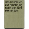 Das Handbuch zur Ernährung nach den Fünf Elementen door Kerstin Schwabe