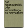 Das Rosenauprojekt oder Kriminaltango an Himmelfahrt door Dietmar Hann