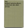 Das Waldorf-Astoria-Album: Uniformen der alten Armee door Onbekend