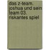 Das Z-Team. Joshua und sein Team 03. Riskantes Spiel