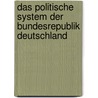 Das politische System der Bundesrepublik Deutschland by Unknown