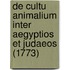 De Cultu Animalium Inter Aegyptios Et Judaeos (1773)