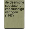 De Deensche Spectator Of Zedekundige Vertogen (1747) by Ludvig Holberg