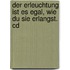 Der Erleuchtung Ist Es Egal, Wie Du Sie Erlangst. Cd