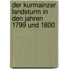 Der Kurmainzer Landsturm In Den Jahren 1799 Und 1800 door Karl Rothenbücher