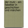 Der Mutz - Ein Fabeltier in Geschichten und Märchen by Werner Gutjahr