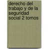 Derecho del Trabajo y de La Seguridad Social 2 Tomos by Antonio Luis R. Vazquez Vialard