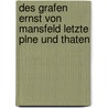 Des Grafen Ernst Von Mansfeld Letzte Plne Und Thaten door Julius Grossmann