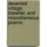 Deserted Village, Traveller, and Miscellaneous Poems door Oliver Goldsmith