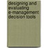 Designing and Evaluating E-Management Decision Tools