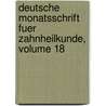 Deutsche Monatsschrift Fuer Zahnheilkunde, Volume 18 door Onbekend
