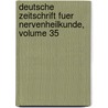 Deutsche Zeitschrift Fuer Nervenheilkunde, Volume 35 by Anonymous Anonymous