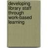 Developing Library Staff Through Work-Based Learning door Barbara B. Moran