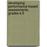 Developing Performance-Based Assessments, Grades K-5 by Nancy P. Gallavan