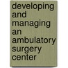 Developing and Managing an Ambulatory Surgery Center door Jeanne Barkheimer