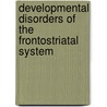 Developmental Disorders of the Frontostriatal System door John L. Bradshaw