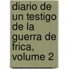 Diario de Un Testigo de La Guerra de Frica, Volume 2 by Pedro Antonio de Alarcón
