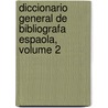Diccionario General de Bibliografa Espaola, Volume 2 by Manuel F. Hidalgo