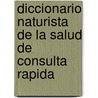 Diccionario Naturista De La Salud De Consulta Rapida door Victor Cruz Hernandez
