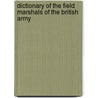 Dictionary Of The Field Marshals Of The British Army by T.A. Heathcote