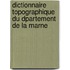 Dictionnaire Topographique Du Dpartement de La Marne