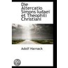 Die Altercatio Simons Iudaei Et Theophili Christiani door Adolf Harnack