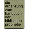 Die Ergänzung zum Handbuch der biblischen Prophetie door Arnold G. Fruchtenbaum