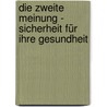 Die zweite Meinung - Sicherheit für Ihre Gesundheit door Regina Kalkert