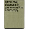 Differential Diagnosis In Gastrointestinal Endoscopy door Zdenek Maratka