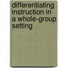 Differentiating Instruction in a Whole-Group Setting by Betty Hollas