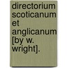Directorium Scoticanum Et Anglicanum [By W. Wright]. door William Wright