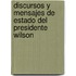 Discursos y Mensajes de Estado del Presidente Wilson
