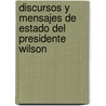 Discursos y Mensajes de Estado del Presidente Wilson door Service United States.