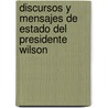Discursos y Mensajes de Estado del Presidente Wilson by Service United States.