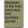 Diseases Of The Liver, Pancreas, And Ductless Glands by Alexander Leslie Blackwood