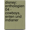 Disney: Enthologien 04 - Cowboys, Enten und Indianer door Onbekend