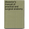 Dissector's Manual of Practical and Surgical Anatomy by Unknown