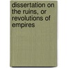 Dissertation on the Ruins, or Revolutions of Empires door R. J. Rowe