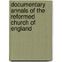 Documentary Annals Of The Reformed Church Of England