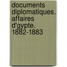 Documents Diplomatiques. Affaires D'Gypte. 1882-1883 door Onbekend