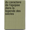Du Caractere De L'Epopee Dans La Legende Des Siecles door E. Bernier