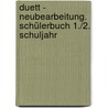 Duett - Neubearbeitung. Schülerbuch 1./2. Schuljahr door Onbekend