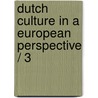 Dutch culture in a European perspective / 3 door Maarten van Buuren