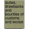 Duties, Drawbacks and Bounties of Customs and Excise by T. Sherlock