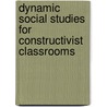 Dynamic Social Studies For Constructivist Classrooms door George W. Maxim