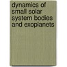 Dynamics Of Small Solar System Bodies And Exoplanets by Unknown
